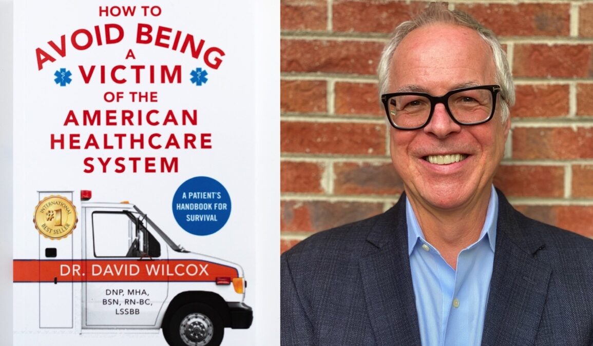 Interview With Dr. David Wilcox, Author of How to Avoid Being a Victim of the American Healthcare System