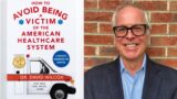 Interview With Dr. David Wilcox, Author of How to Avoid Being a Victim of the American Healthcare System