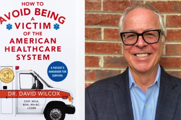 Interview With Dr. David Wilcox, Author of How to Avoid Being a Victim of the American Healthcare System